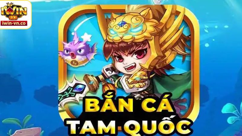 Bắn Cá Tam Quốc Khám Phá Thiên Đường Đổi Thưởng Hấp Dẫn 2 Tìm hiểu chung về bán cá tam quốc